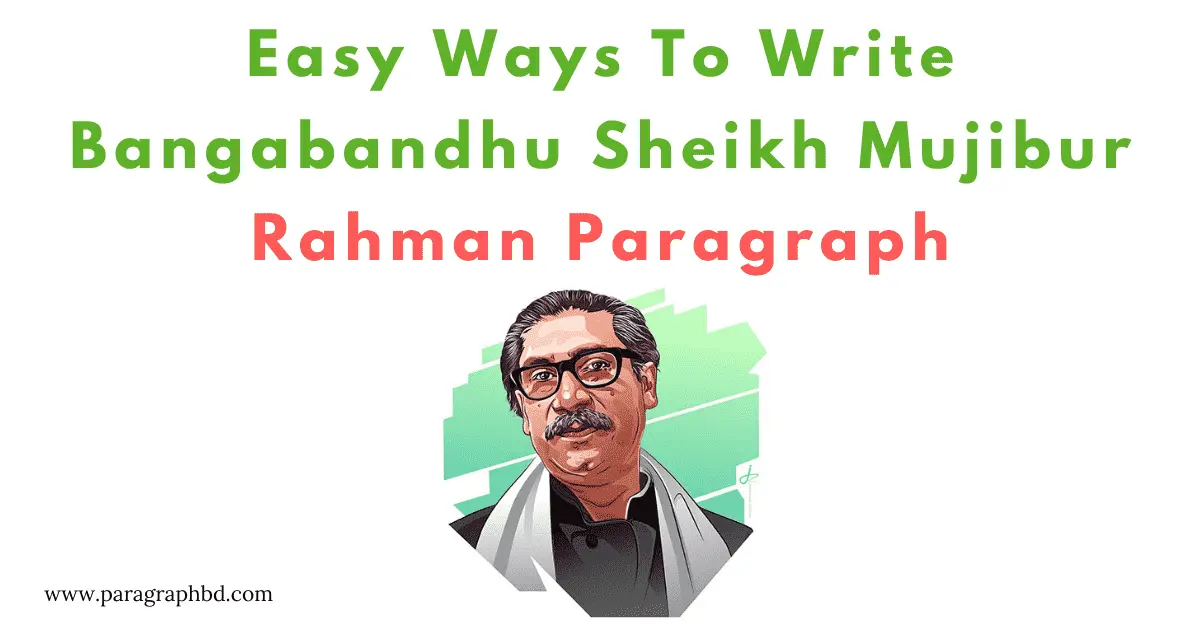 Bangabandhu Sheikh Mujibur Rahman Easy Paragraph – 2023