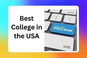 10 Tips for Choosing the Best College in the USA