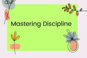 10 Steps to Mastering Discipline