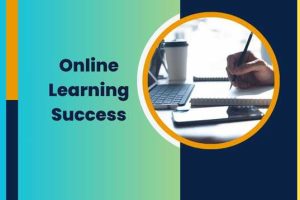 Boost Your Online Learning Success: 5 Proven Strategies