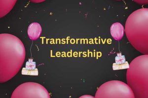 The Key to Transformative Leadership