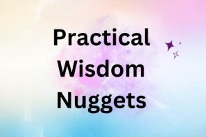 Unlocking Success: 3 Practical Wisdom Nuggets for Smarter Solutions