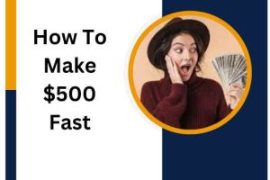 How To Make 500 dollar Fast