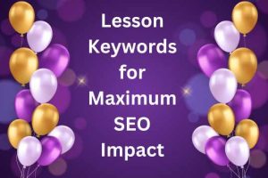 Unlock the Top 5 Lesson Keywords for Maximum SEO Impact