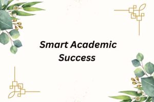 Studying Smart: 6 Effective Strategies for Academic Success